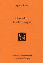 Couverture du livre « Oronoko, l'esclave royal » de Aphra Behn aux éditions La Bibliotheque