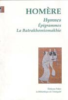 Couverture du livre « Hymnes ; épigrammes ; la batrakhomiomakhie » de Homere aux éditions Paleo
