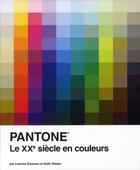 Couverture du livre « Pantone : une histoire des couleurs au XX siècle ; 100 cartes postales » de Leatrice Eiseman et Keith Recker aux éditions Huginn & Muninn