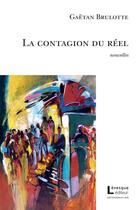 Couverture du livre « La contagion du reel » de Gaetan Brulotte aux éditions Levesque Editeur