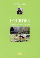 Couverture du livre « Lourdes, des fleurs inattendues » de Jean Rodhain aux éditions Ndl