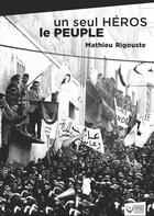 Couverture du livre « Un seul héros le peuple » de Mathieu Rigouste aux éditions Premiers Matins De Novembre