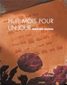 Couverture du livre « Huit mois pour un jour » de Mudde Marjon aux éditions Artfolage