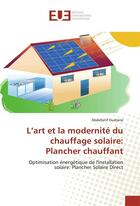 Couverture du livre « L'art et la modernite du chauffage solaire: plancher chauffant » de Oudrane Abdellatif aux éditions Editions Universitaires Europeennes