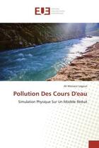 Couverture du livre « Pollution Des Cours D'eau : Simulation Physique Sur Un Modéle Réduit » de Ali Mansour Lagoun aux éditions Editions Universitaires Europeennes