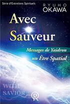 Couverture du livre « Avec sauveur : messages de Yaidron, un être spatial » de Ryuho Okawa aux éditions Irh Press