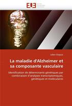 Couverture du livre « La maladie d'alzheimer et sa composante vasculaire » de Chapuis-J aux éditions Editions Universitaires Europeennes