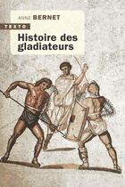 Couverture du livre « Histoire des gladiateurs » de Anne Bernet aux éditions Tallandier