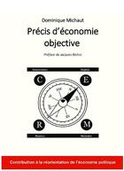 Couverture du livre « Précis d'économie objective » de Michaut Dominique aux éditions Bookelis