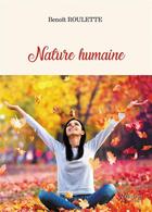 Couverture du livre « Nature humaine » de Benoit Roulette aux éditions Verone