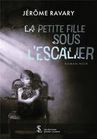 Couverture du livre « La petite fille sous l escalier » de Jérôme Ravary aux éditions Sydney Laurent