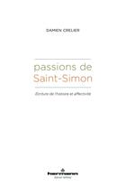 Couverture du livre « Passions de Saint-Simon : Écriture de l'histoire et affectivité » de Crelier Damien aux éditions Hermann