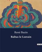 Couverture du livre « Baltus le Lorrain » de Rene Bazin aux éditions Culturea