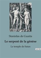 Couverture du livre « Le serpent de la génèse : Le temple de Satan » de Stanislas De Guaita aux éditions Culturea