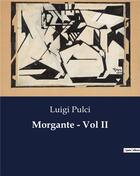 Couverture du livre « Morgante - Vol II » de Luigi Pulci aux éditions Culturea