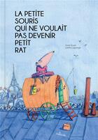 Couverture du livre « La petite souris qui ne voulait pas devenir petit rat » de Anne Boyer et Juliette Lagrange aux éditions La Palissade