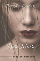 Couverture du livre « Rose noir » de Jessika Lombar aux éditions Estelas