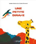 Couverture du livre « Une petite girafe » de Isabelle Wlodarczyk et Xaviere Broncard aux éditions Cepages