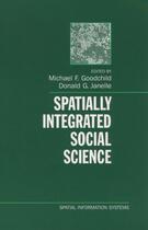 Couverture du livre « Spatially Integrated Social Science » de Michael F Goodchild aux éditions Oxford University Press Usa