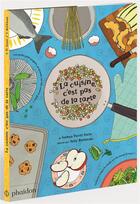 Couverture du livre « La cuisine c'est pas de la tarte » de Julia Rothman et Joshua David Stein aux éditions Phaidon Jeunesse