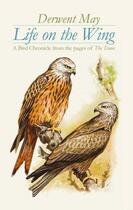 Couverture du livre « Life on the Wing » de May Derwent aux éditions Biteback Publishing Digital