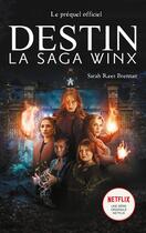 Couverture du livre « Destin ; la saga Winx : le préquel officiel » de Sarah Rees Brennan aux éditions Hachette Romans