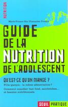 Couverture du livre « Guide de la nutrition de l'adolescent. qu'est-ce qu'on mange ? » de Pradier/Six aux éditions Seuil