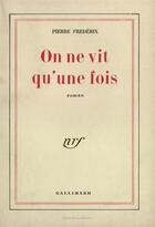 Couverture du livre « On ne vit qu'une fois » de Pierre Frederix aux éditions Gallimard