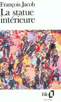 Couverture du livre « La statue interieure » de François Jacob aux éditions Gallimard