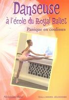 Couverture du livre « Danseuse à l'école du royal ballet ; panique en coulisses » de Alexandra Moss aux éditions Gallimard-jeunesse