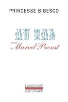 Couverture du livre « Au bal avec Marcel Proust » de Marthe Lucie Lahovary Bibesco aux éditions Gallimard