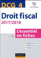 Couverture du livre « DCG 4 ; droit fiscal ; l'essentiel en fiches (édition 2017/2018) » de Emmanuel Disle et Jacques Saraf aux éditions Dunod