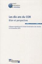 Couverture du livre « Les dix ans du COR ; bilan et perspectives » de  aux éditions Documentation Francaise