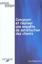 Couverture du livre « Concevoir et réaliser une enquête de satisfaction des clients » de J-P Faivre aux éditions Afnor