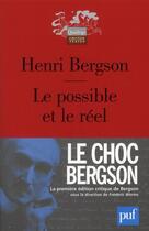 Couverture du livre « Le possible et le réel » de Henri Bergson aux éditions Puf