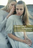 Couverture du livre « La répétition » de Eleanor Catton aux éditions Denoel