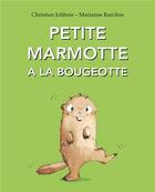 Couverture du livre « Petite marmotte a la bougeotte » de Christian Jolibois et Barcilon Marianne / aux éditions Ecole Des Loisirs