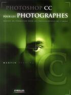 Couverture du livre « Photoshop CC pour les photographes ; manuel de formation pour les professionnels de l'image » de Martin Evening aux éditions Eyrolles