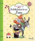 Couverture du livre « La belle histoire de mes 3 ans » de Claire Bertholet et Delphine Doreau aux éditions Fleurus