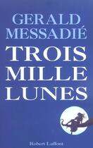 Couverture du livre « Trois mille lunes » de Gerald Messadié aux éditions Robert Laffont