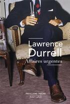 Couverture du livre « Affaires urgentes » de Lawrence Durrell aux éditions Robert Laffont