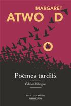 Couverture du livre « Poèmes tardifs » de Margaret Atwood aux éditions Robert Laffont