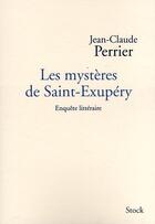 Couverture du livre « Les mystères de Saint-Exupery ; enquête littéraire » de Jean-Claude Perrier aux éditions Stock