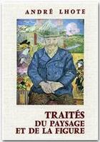 Couverture du livre « Traités du paysage et de la figure » de Andre Lhote aux éditions Grasset