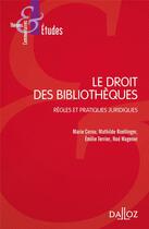 Couverture du livre « Le droit des bibliothèques » de Noe Wagener et Marie Cornu aux éditions Dalloz