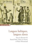 Couverture du livre « Langues baltiques, langues slaves » de Claire Le Feuvre et Daniel Petit et Henri Menantaud aux éditions Cnrs