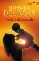 Couverture du livre « L'enfant du scandale » de Barbara Delinsky aux éditions Harlequin