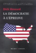 Couverture du livre « La democratie a l'epreuve » de Dick Howard aux éditions Buchet Chastel