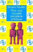 Couverture du livre « Pour une nouvelle sorcellerie artistique » de Vincent Ravalec aux éditions J'ai Lu