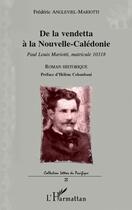 Couverture du livre « De la vendetta à la Nouvelle-Calédonie ; Paul Louis Mariotti, matricule 10318 » de Frederic Angleviel-Mariotti aux éditions L'harmattan